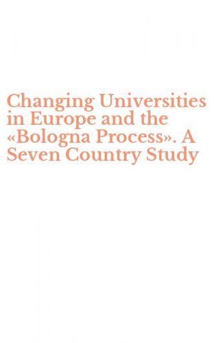 Changing Universities in Europe and the &laquo;Bologna Process&raquo;. A Seven Country Study