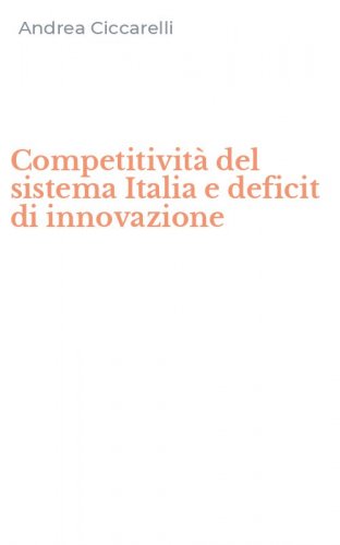 Competitivit&agrave; del sistema Italia e deficit di innovazione