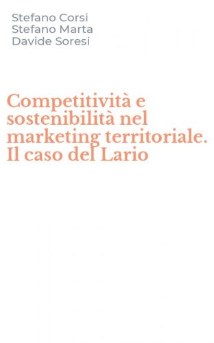 Competitivit&agrave; e sostenibilit&agrave; nel marketing territoriale. Il caso del Lario
