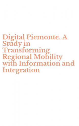 Digital Piemonte. A Study in Transforming Regional Mobility with Information and Integration