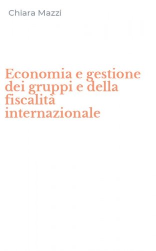 Economia e gestione dei gruppi e della fiscalit&agrave; internazionale