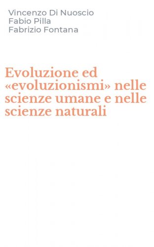 Evoluzione ed &laquo;evoluzionismi&raquo; nelle scienze umane e nelle scienze naturali
