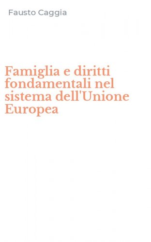Famiglia e diritti fondamentali nel sistema dell'Unione Europea