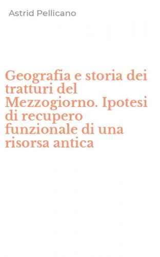 Geografia e storia dei tratturi del Mezzogiorno. Ipotesi di recupero funzionale di una risorsa antica
