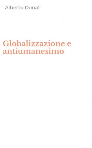 Globalizzazione e antiumanesimo
