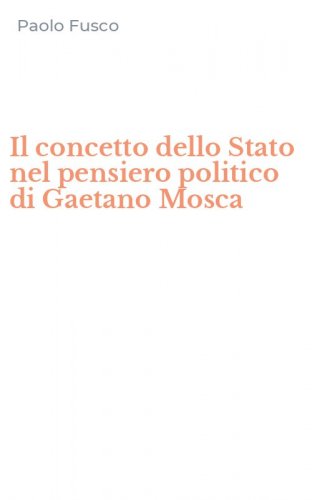 Il concetto dello Stato nel pensiero politico di Gaetano Mosca