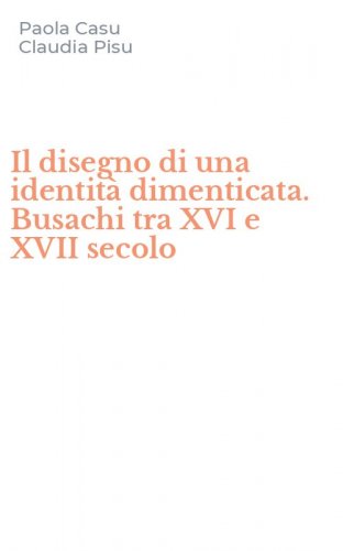 Il disegno di una identit&agrave; dimenticata. Busachi tra XVI e XVII secolo