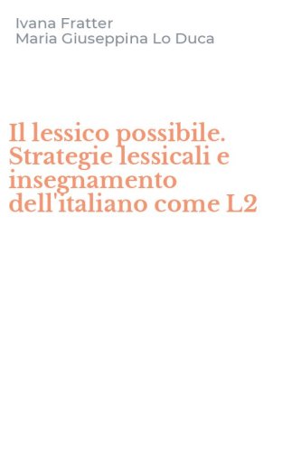 Il lessico possibile. Strategie lessicali e insegnamento dell'italiano come L2