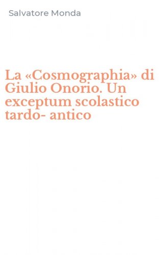 La &laquo;Cosmographia&raquo; di Giulio Onorio. Un exceptum scolastico tardo-antico