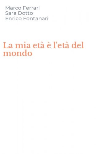 La mia et&agrave; &egrave; l'et&agrave; del mondo