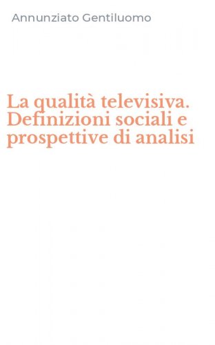 La qualità televisiva. Definizioni sociali e prospettive di analisi