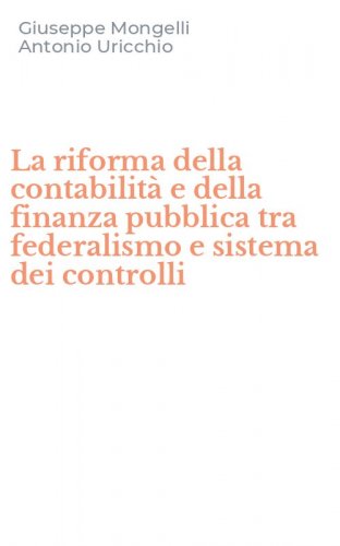 La riforma della contabilit&agrave; e della finanza pubblica tra federalismo e sistema dei controlli