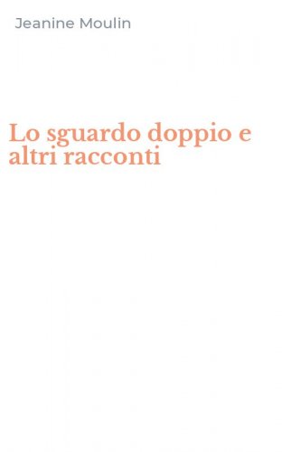 Lo sguardo doppio e altri racconti