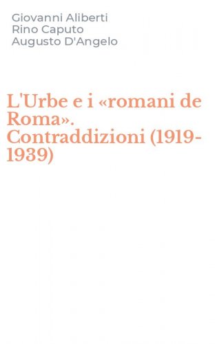 L'Urbe e i &laquo;romani de Roma&raquo;. Contraddizioni (1919-1939)