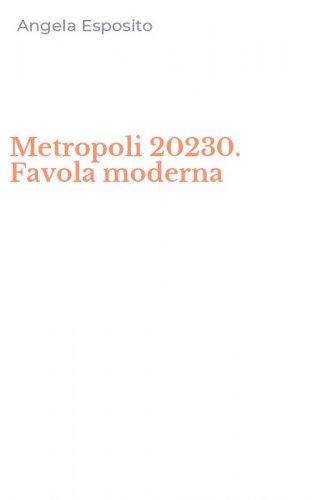 Metropoli 20230. Favola moderna