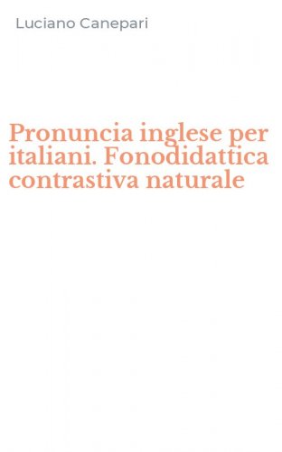 Pronuncia inglese per italiani. Fonodidattica contrastiva naturale
