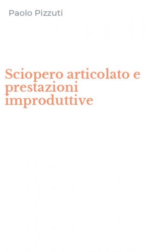 Sciopero articolato e prestazioni improduttive