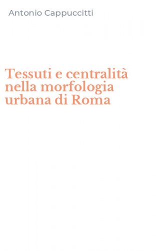 Tessuti e centralit&agrave; nella morfologia urbana di Roma