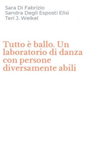Tutto &egrave; ballo. Un laboratorio di danza con persone diversamente abili