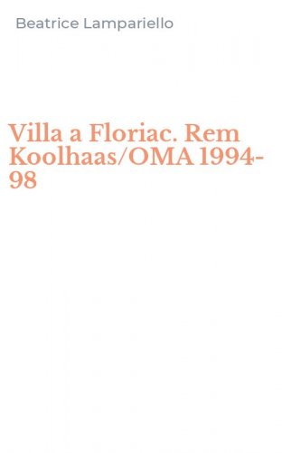 Villa a Floriac. Rem Koolhaas/OMA 1994-98