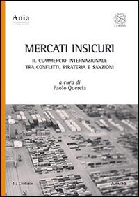 Mercati insicuri. Il commercio internazionale tra conflitti, pirateria e sanzioni