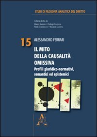 Il mito della causalit&agrave; omissiva. Profili giuridici-normativi, semantici ed epistemici - EPISTEMICI (IL)