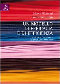 Un modello di efficacia e di efficienza. Il distretto della pelle di Santa Croce sull'Arno