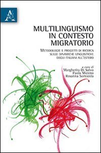 Multilinguismo in contesto migratorio. Metodologia e progetti di ricerca sulle dinamiche linguistiche degli italiani all'estero - DINAMICHE LINGUISTICHE DEGLI ITALIANI ALL'ESTERO