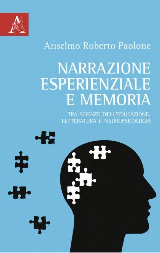 Narrazione esperienziale e memoria. Tra scienze dell'educazione, letteratura e neuropsicologia