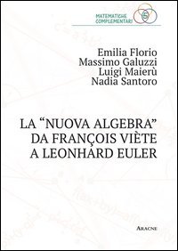 La &laquo;nuova algebra&raquo; da Fran&ccedil;ois Vi&egrave;te a Leonhard Euler
