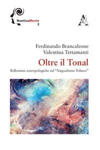 Oltre il tonal. Riflessioni antropologiche sul &laquo;Nagualismo Tolteco&raquo;