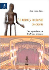 La &oacute;pera y su puesta en escena. Una aproximaci&oacute;n desde sus origenes