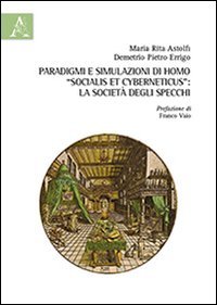 Paradigmi e simulazioni di homo &laquo;socialis et cyberneticus&raquo;. La societ&agrave; degli specchi