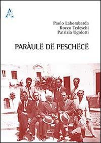 Par&agrave;ul&euml; d&euml; Pesch&euml;c&euml;. Testo peschiciano, italiano e inglese