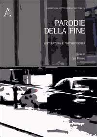 Parodie della fine. Letteratura e postmodernit&agrave;