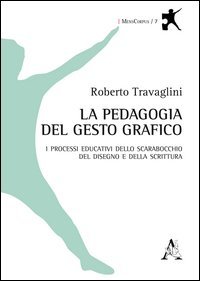 La pedagogia del gesto grafico. I processi educativi dello scarabocchio, del disegno e della scrittura