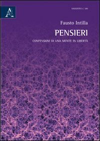 Pensieri. Confessioni di una mente in libert&agrave;