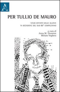 Per Tullio De Mauro. Studi offerti dalle allieve in occasione del suo 80&deg; compleanno