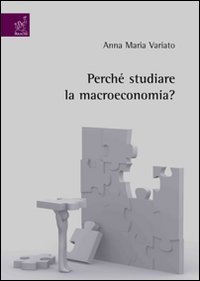 Perch&eacute; studiare la macroeconomia?
