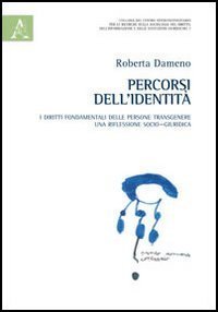 Percorsi dell'identit&agrave;. I diritti fondamentali delle persone transgenere. Una riflessione socio-giuridica