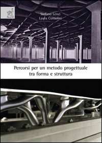 Percorsi per un metodo progettuale tra forma e struttura