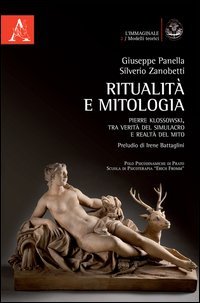 Pierre Klossowski. Ritualit&agrave; e mitologia. Tra verit&agrave; del simulacro e realt&agrave; del mito