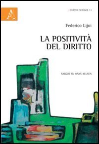 La positivit&agrave; del diritto. Saggio su Hans Kelsen