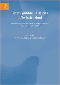Poteri pubblici e laicit&agrave; delle istituzioni. Giornata di studi in onore di Sergio Lariccia