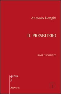 Il presbitero. Uomo eucaristico