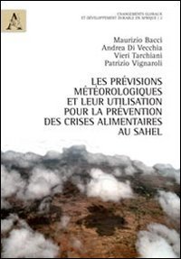 Les pr&eacute;visions m&eacute;t&eacute;orologiques et leur utilisation pour la pr&eacute;vention des crises alimentaires au Sahel