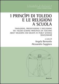 I princ&igrave;pi di Toledo e le religioni a scuola. Traduzione, presentazione e discussione dei Toledo. Ediz. italiana e inglese