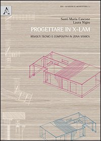 Progettare in X-LAM. Risvolti tecnici e compositivi in zona sismica