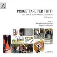 Progettare per tutti. Dalle barriere architettoniche all'accessibilit&agrave;