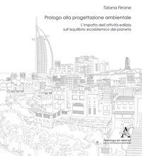 Prologo alla progettazione ambientale. L'impatto dell'attivit&agrave; edilizia sull'equilibrio ecosistemico del pianeta